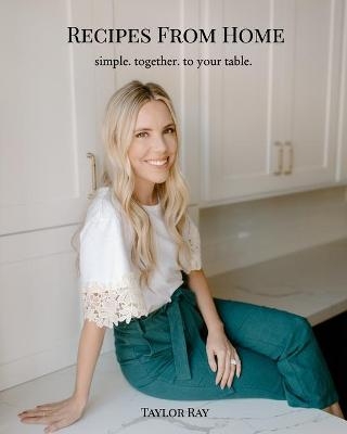 Recipes From Home - Taylor Ray