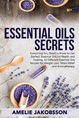 Oil Essentials Secrets - Amelie Jakobsson