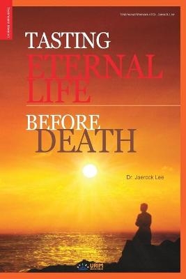 Tasting Eternal Life Before Death - Jaerock Lee