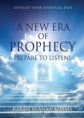 A New Era of Prophecy - Karen Blanks Adams