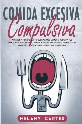 Comida Excesiva Compulsiva - Melany Carter