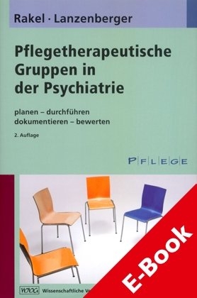 Pflegetherapeutische Gruppen in der Psychiatrie - Teresa Rakel, Auguste Lanzenberger