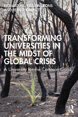 Transforming Universities in the Midst of Global Crisis - Richard Hil, Kristen Lyons, Fern Thompsett