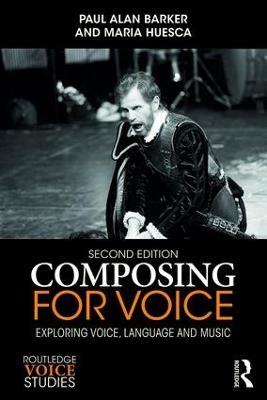 Composing for Voice - Paul Barker, Maria Huesca