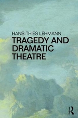 Tragedy and Dramatic Theatre - Hans-Thies Lehmann