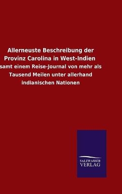 Allerneuste Beschreibung der Provinz Carolina in West-Indien -  ohne Autor