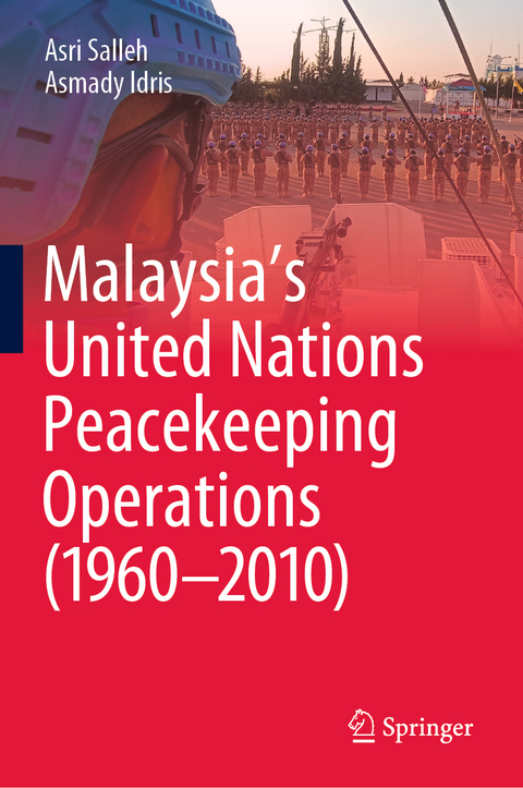 Malaysia’s United Nations Peacekeeping Operations (1960–2010) - Asri Salleh, Asmady Idris