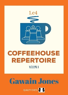 Coffeehouse Repertoire 1.e4 Volume 1 - Gawain Jones