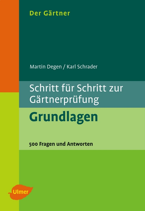 Der Gärtner. Schritt für Schritt zur Gärtnerprüfung. Grundlagen - Martin Degen, Karl Schrader