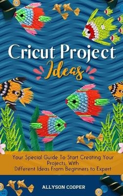 Cricut Project Ideas - Allyson Cooper