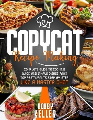 Copycat Recipe Making - Bobby Keller