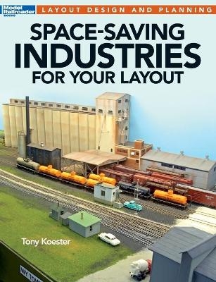 Space-Saving Industries for Your Layout - Tony Koester