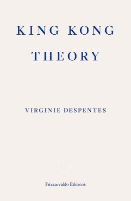 King Kong Theory - Virginie Despentes