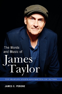 The Words and Music of James Taylor - James E. Perone