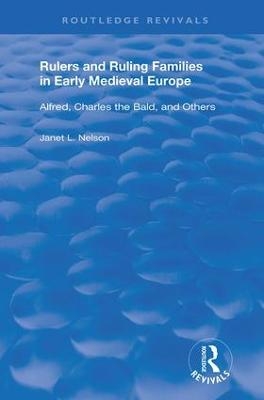 Rulers and Ruling Families in Early Medieval Europe - Janet L. Nelson