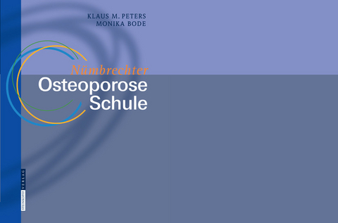 Nümbrechter Osteoporose Schule - Klaus M. Peters, Monika Bode