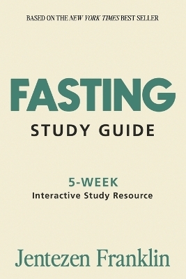 Fasting Study Guide - Jentezen Franklin