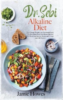 Dr. Sebi Alkaline Diet - Jamie Howes