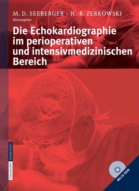 Die Echokardiographie im perioperativen und intensivmedizinischen Bereich - M.D. Seeberger, H.-R. Zerkowski