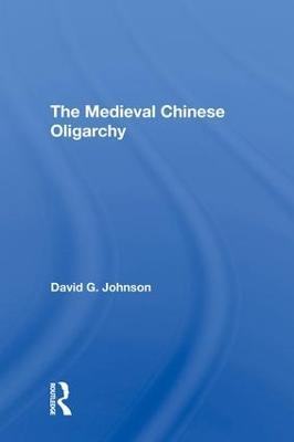 The Medieval Chinese Oliogarchy - David C Johnson