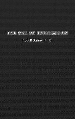 The Way of Initiation - Rudolf Steiner