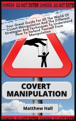 Covert Manipulation - Matthew Hall