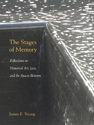 The Stages of Memory - James E. Young