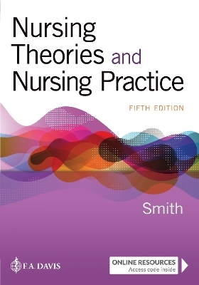 Nursing Theories and Nursing Practice - Marlaine Smith, Marilyn E. Parker