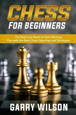 Chess For Beginners - Garry Wilson