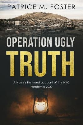 Operation Ugly Truth - Patrice M Foster