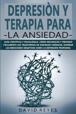 Depresión Y Terapia Para La Ansiedad - David Reyes