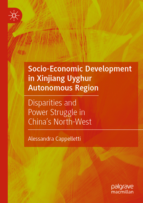 Socio-Economic Development in Xinjiang Uyghur Autonomous Region - Alessandra Cappelletti