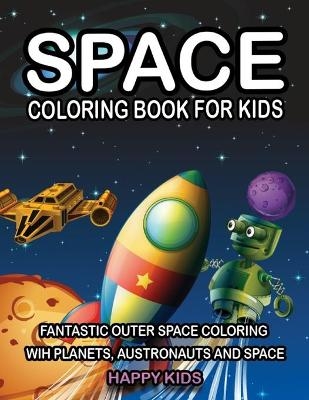 Space Coloring Book for Kids -  Happy Kids