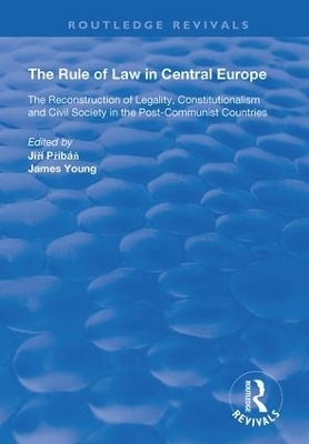 The Rule of Law in Central Europe - Jiri Pribán, James Young