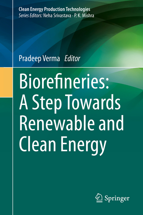 Biorefineries: A Step Towards Renewable and Clean Energy - 