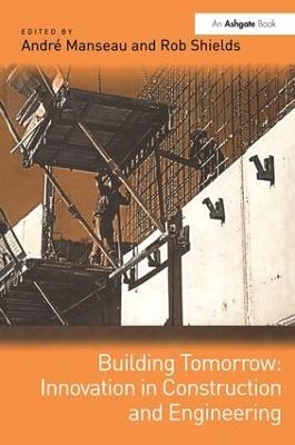 Building Tomorrow: Innovation in Construction and Engineering - André Manseau