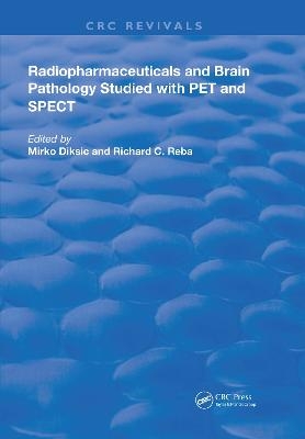 Radiopharmaceuticals and Brain Pathophysiology Studied with Pet and Spect - M. Diksic, Richard C. Reba