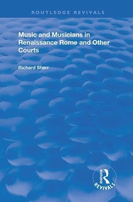 Music and Musicians in Renaissance Rome and Other Courts - Richard Sherr