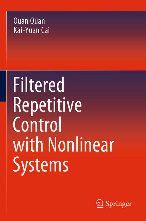 Filtered Repetitive Control with Nonlinear Systems - Quan Quan, Kai-Yuan Cai