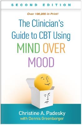 The Clinician's Guide to CBT Using Mind Over Mood, Second Edition - Christine A. Padesky