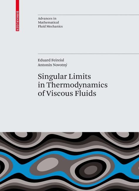 Singular Limits in Thermodynamics of Viscous Fluids - Eduard Feireisl, Antonín Novotný