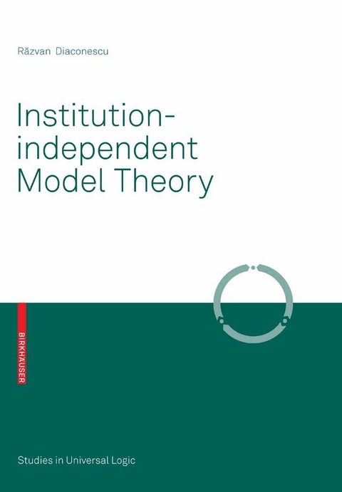 Institution-independent Model Theory - Razvan Diaconescu