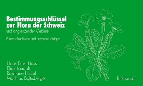 Bestimmungsschlüssel zur Flora der Schweiz und angrenzender Gebiete - Hans Ernst Hess, Elias Landolt, Rosmarie Müller-Hirzel, Matthias Baltisberger