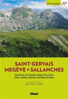 Saint-Gervais, Megève, Sallanches : Saint-Gervais, les Contamines, Megève, Praz-sur-Arly, Cordon, Combloux, Sallanche... - Jean-Marc Lamory