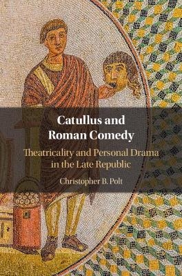 Catullus and Roman Comedy - Christopher B. Polt