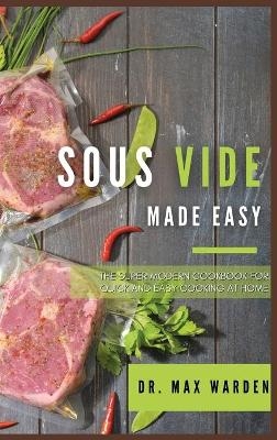 Sous Vide Made Easy - Dr Max Warden