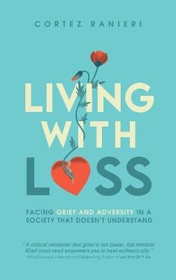 Living With Loss - Cortez Ranieri