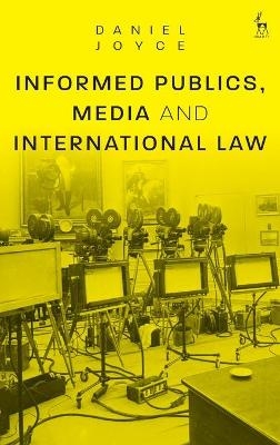 Informed Publics, Media and International Law - Dr Daniel Joyce