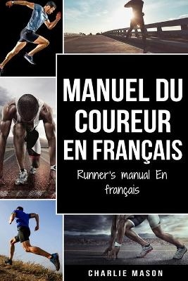 Manuel du coureur En Français/ Runner's manual En Français - Charlie Mason