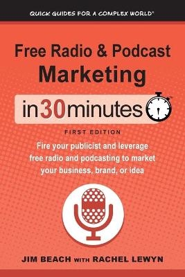 Free Radio & Podcast Marketing In 30 Minutes - Jim Beach, Rachel Lewyn